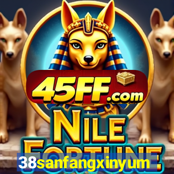 38sanfangxinyuming.com
