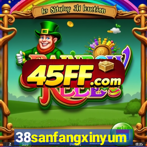 38sanfangxinyuming.com