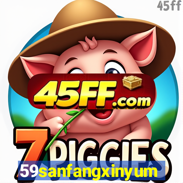 59sanfangxinyuming.com