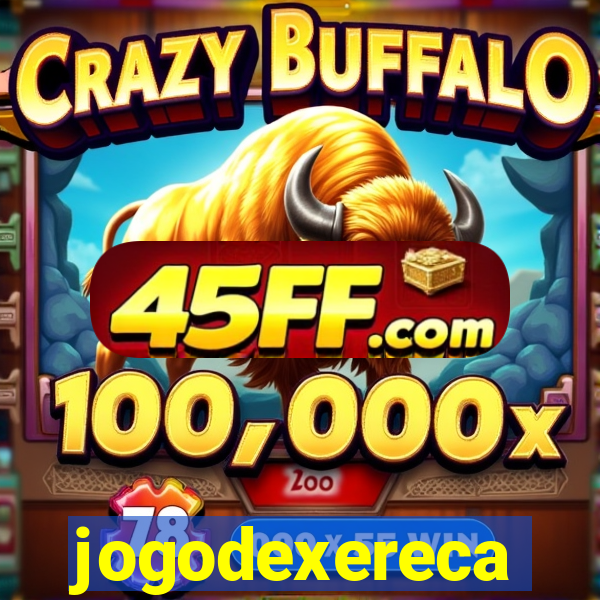 jogodexereca