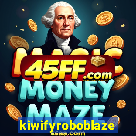 kiwifyroboblaze