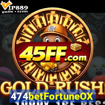 474betFortuneOX