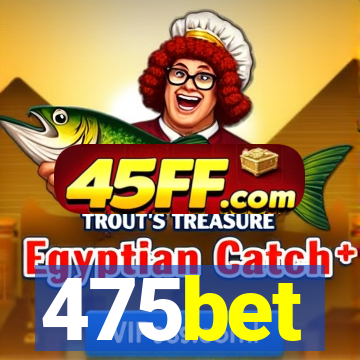 475bet