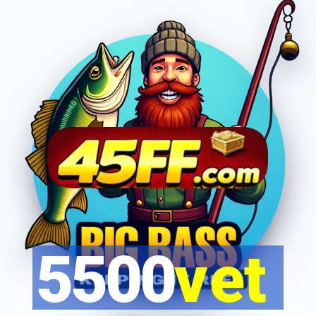 5500vet