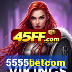 5555betcom