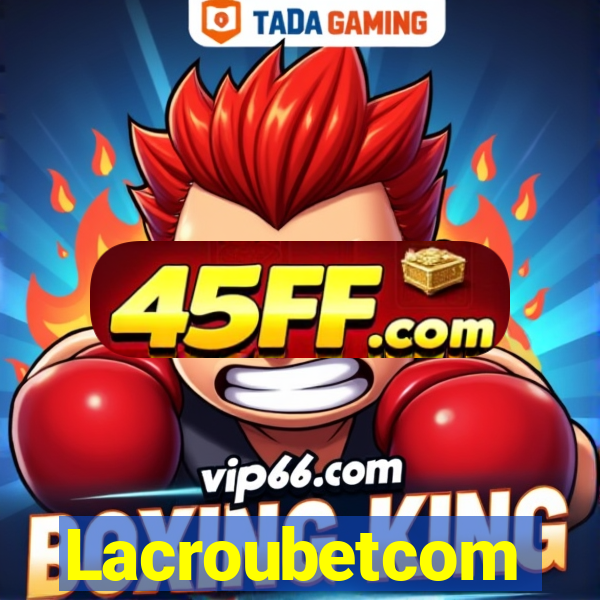 Lacroubetcom