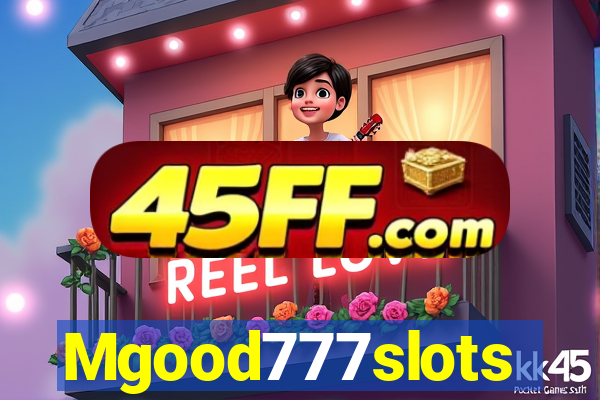 Mgood777slots