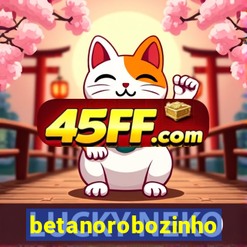 betanorobozinho