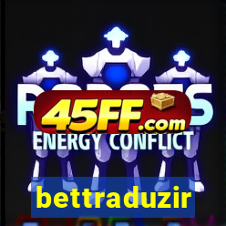bettraduzir