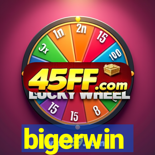 bigerwin