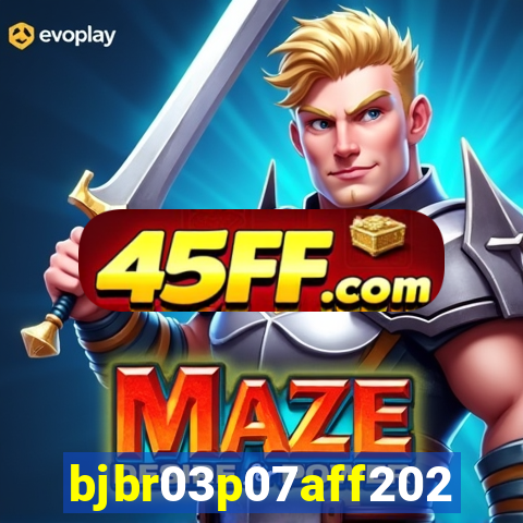 bjbr03p07aff2023.com