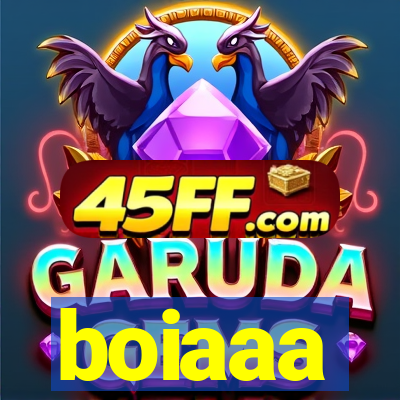 boiaaa