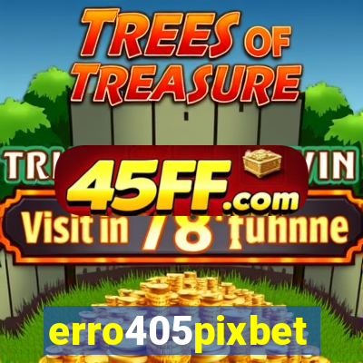 erro405pixbet