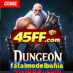 fatalmodelbahia