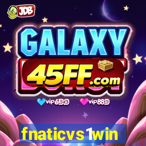 fnaticvs1win