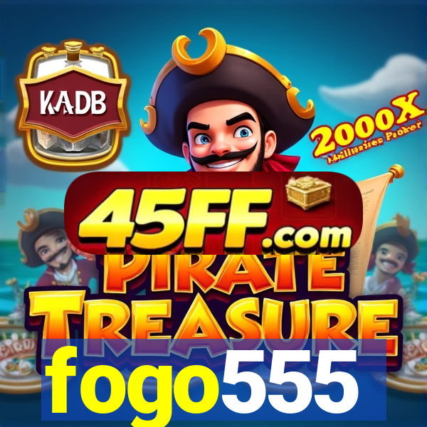 fogo555