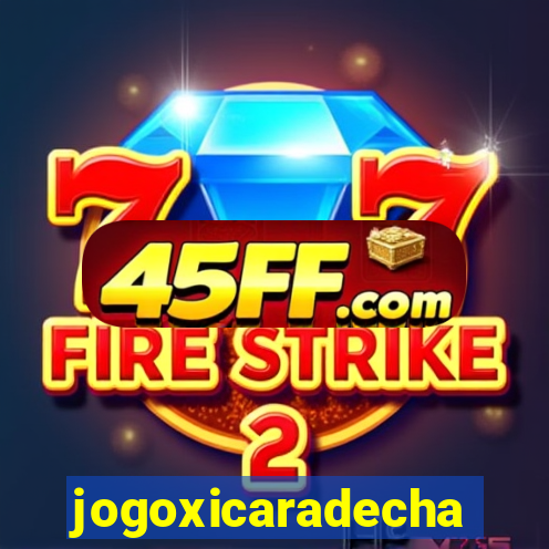 jogoxicaradecha