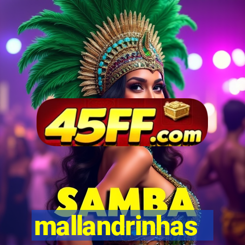 mallandrinhas