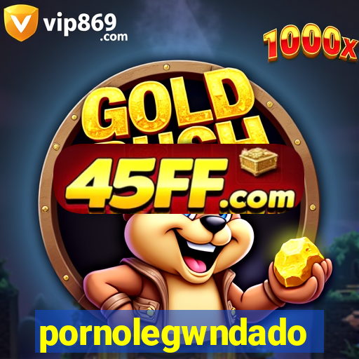 pornolegwndado
