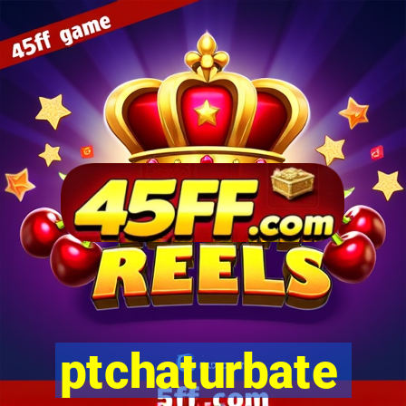 ptchaturbate