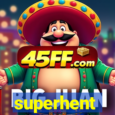 superhent