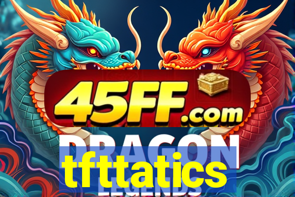 tfttatics