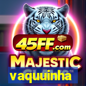 vaquuinha